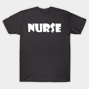 NUR$E: Nurse Moneybags (White Print) T-Shirt